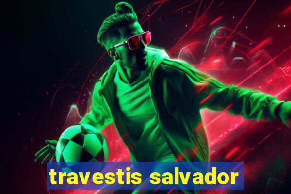 travestis salvador